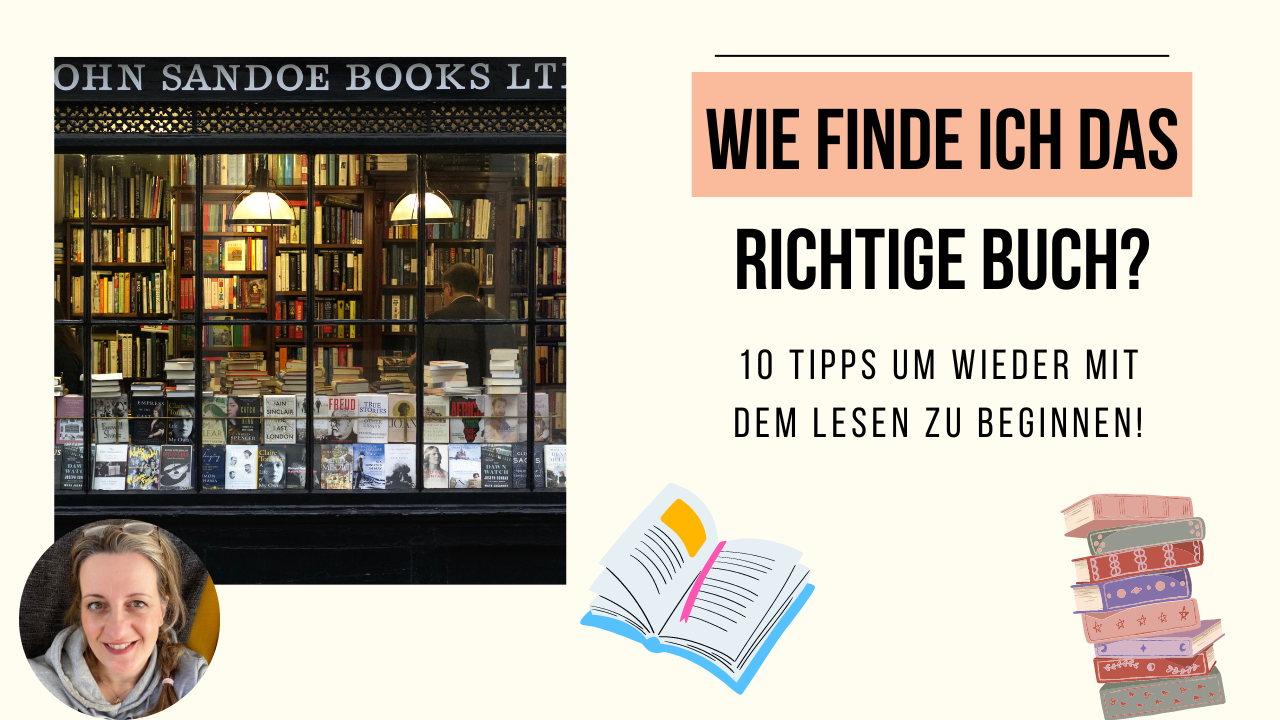 Wie finde ich das richtige Buch- 10 Tipps um wieder mit dem Lesen zu beginnen!